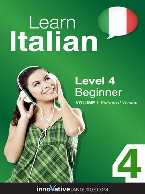 cover image of Learn Italian - Level 4: Beginner, Volume 1